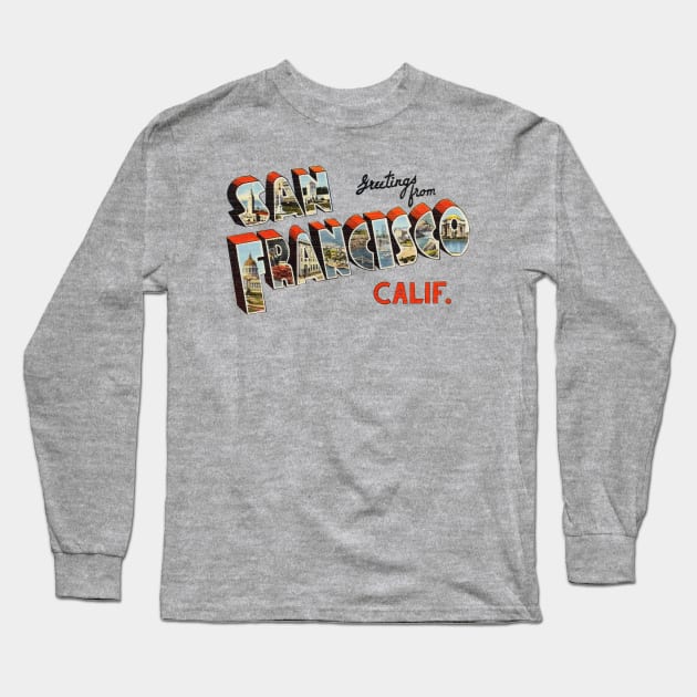 Greetings from San Francisco California Long Sleeve T-Shirt by reapolo